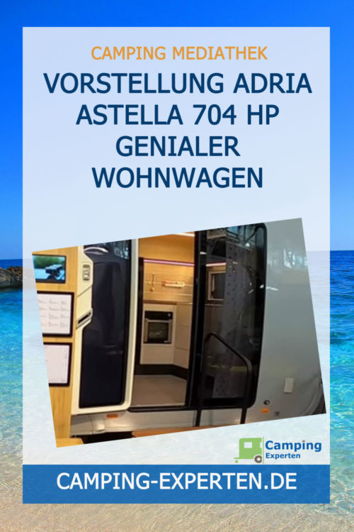 Vorstellung Adria Astella 704 HP Genialer Wohnwagen