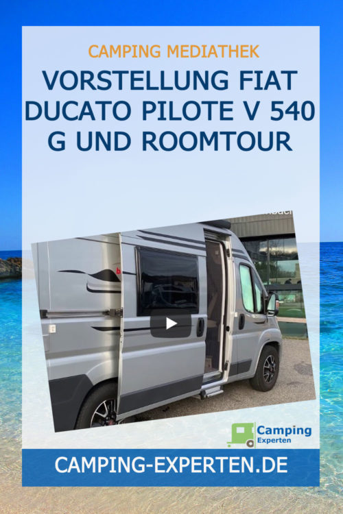 Vorstellung Fiat Ducato Pilote V 540 G und Roomtour
