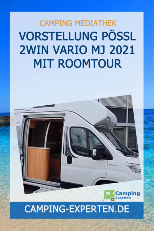 Vorstellung Pössl 2Win Vario MJ 2021 mit Roomtour