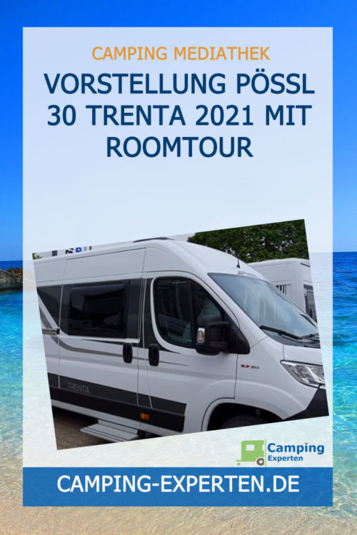 Vorstellung Pössl 30 Trenta 2021 mit Roomtour
