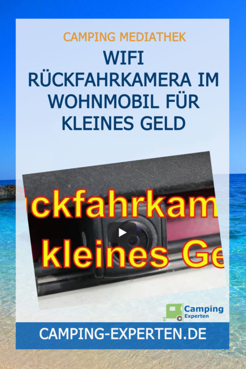 WIFI Rückfahrkamera im Wohnmobil für kleines Geld