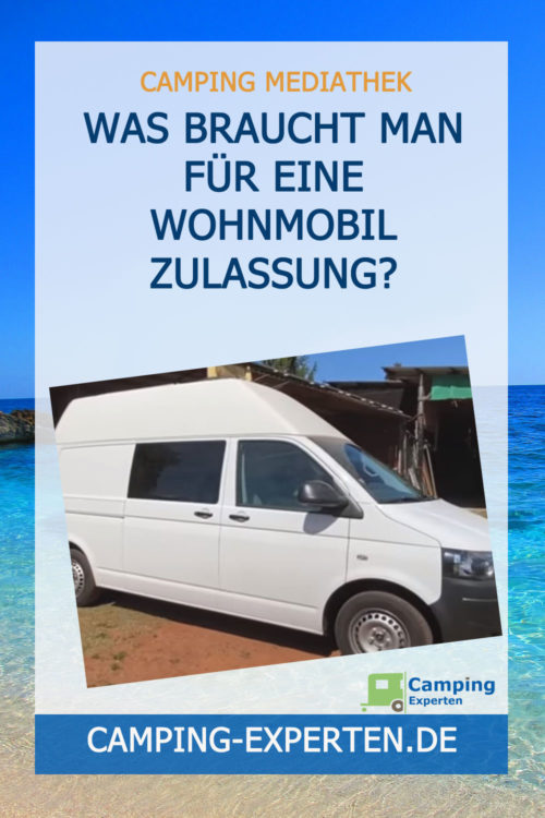 Was braucht man für eine Wohnmobil Zulassung?