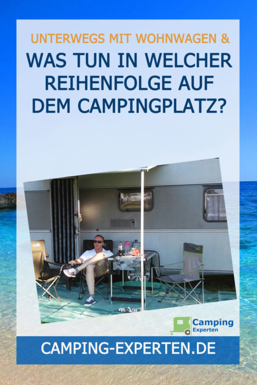Was tun in welcher Reihenfolge auf dem Campingplatz?