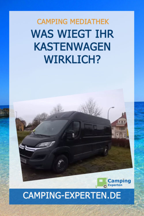 Was wiegt Ihr Kastenwagen wirklich?