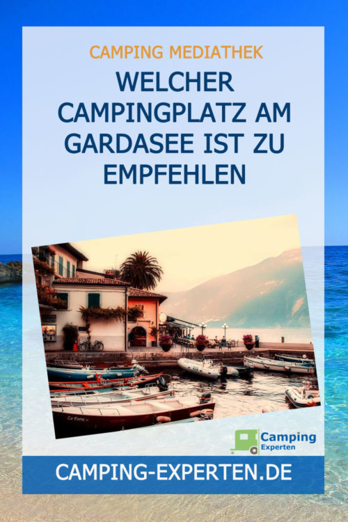 Welcher Campingplatz am Gardasee ist zu empfehlen