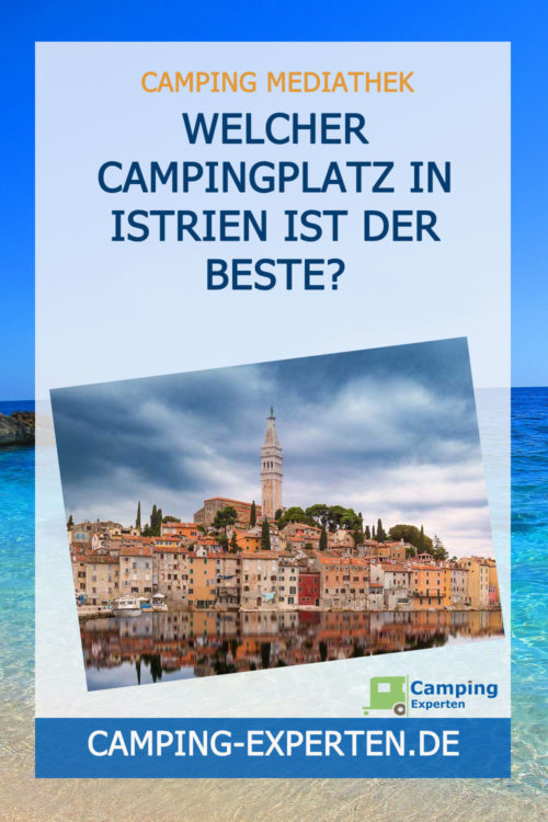 Welcher Campingplatz in Istrien ist der Beste?