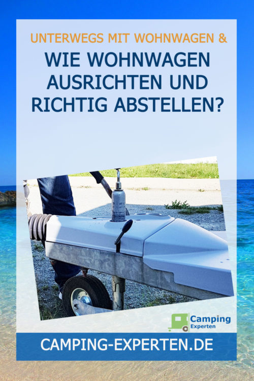 Wie Wohnwagen ausrichten und richtig abstellen?