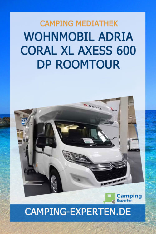 Wohnmobil ADRIA Coral XL Axess 600 DP Roomtour