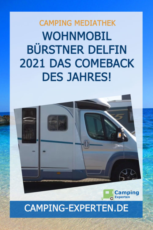 Wohnmobil Bürstner Delfin 2021 Das Comeback des Jahres!