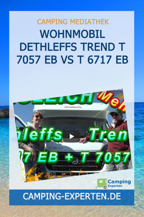 Wohnmobil Dethleffs Trend T 7057 EB vs T 6717 EB