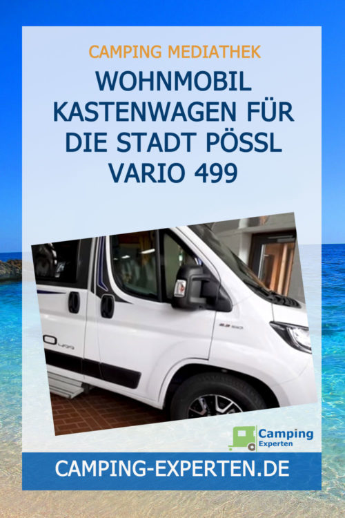 Wohnmobil Kastenwagen für die Stadt Pössl Vario 499