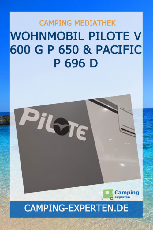 Wohnmobil Pilote V 600 G P 650 & Pacific P 696 D