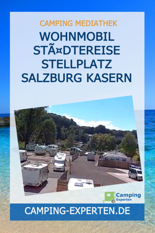 Wohnmobil Städtereise Stellplatz Salzburg Kasern