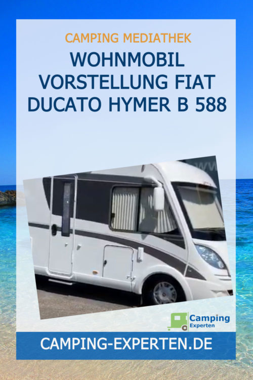Wohnmobil Vorstellung Fiat Ducato Hymer B 588