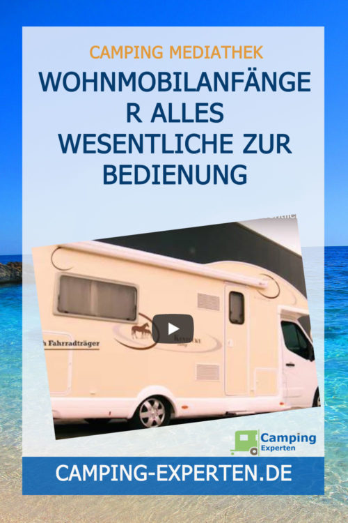 Wohnmobilanfänger alles Wesentliche zur Bedienung