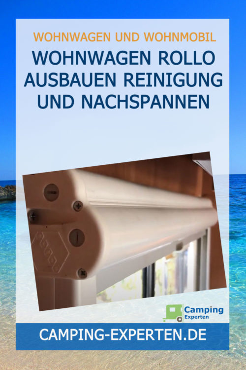 Wohnwagen Rollo Ausbauen Reinigung und Nachspannen