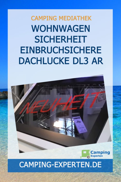 Wohnwagen Sicherheit einbruchsichere Dachlucke DL3 AR