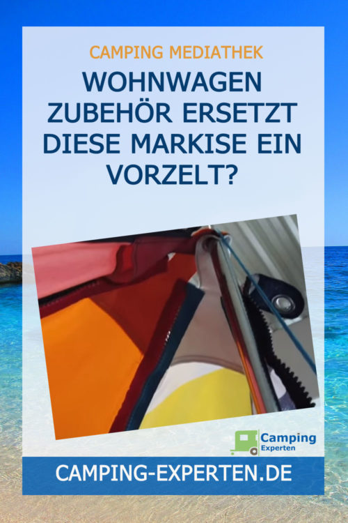 Wohnwagen Zubehör Ersetzt diese Markise ein Vorzelt?